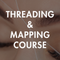 Threading & Mapping Course